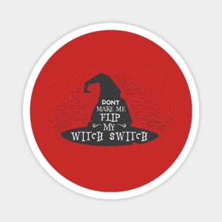 Don't Make Me Flip My Witch Switch Magnet